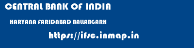 CENTRAL BANK OF INDIA  HARYANA FARIDABAD BALLABGARH   ifsc code
